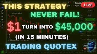 BEST QUOTEX TRADING STRATEGY 2023 (NEVER FAIL) | TURN $1 INTO $45,000 TRADING QUOTEX LIVE 2023!