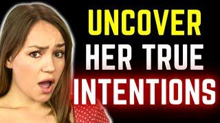 Uncover Her True Intentions (MUST WATCH)