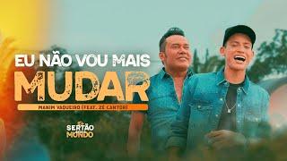 Eu Não Vou Mais Mudar - Manim Vaqueiro feat. Zé Cantor (Clipe Oficial)