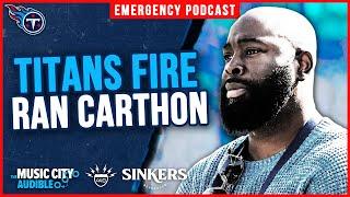 EMERGENCY REACTION: Titans Fire GM Ran Carthon | MCA Titans Podcast