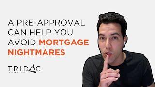 Avoid mortgage nightmares by getting a pre-approval - Tridac Mortgage