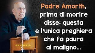 Padre Amorth, prima di morire disse: questa è l'unica preghiera che fa paura al maligno...