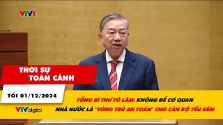 Thời sự toàn cảnh tối 1/12: Không để cơ quan nhà nước là "vùng trú an toàn” cho cán bộ yếu kém