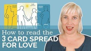 7 Different Ways to Read the Three Card Tarot Spread About Love