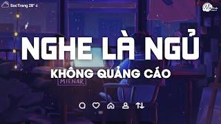 Nhạc Chill Dễ Ngủ - 2h Chìm Đắm Trong Những Bài Nhạc Lofi Việt Nhẹ Nhàng Cực Chill Để Thư Giãn