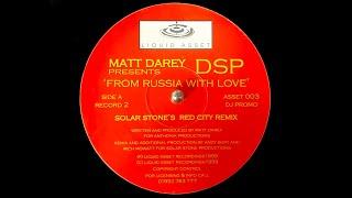 Matt Darey Presents DSP - From Russia With Love (Solar Stone's Red City Remix) (1999)