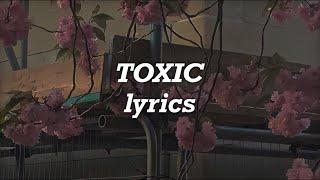 Melanie Martinez - Toxic (Lyrics)