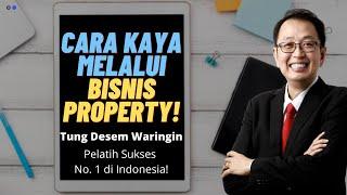 Tung Desem Waringin: Ternyata Inilah Cara Kaya Melalui Bisnis Property!