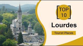 Top 10 Best Tourist Places to Visit in Lourdes | France - English