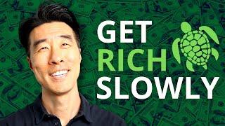 Why You Want To Get Rich Slowly