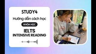 STUDY4 - Hướng dẫn cách học Khóa Học IELTS INTENSIVE READING