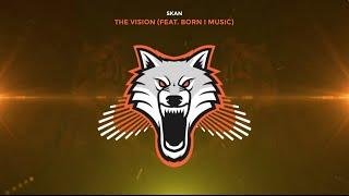 Skan - The Vision (ft. Born I Music)