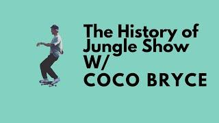 The History of Jungle Show w/ Coco Bryce