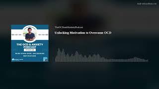 Unlocking Motivation to Overcome OCD