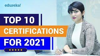 Top 10 Certifications For 2021 | Highest Paying IT Certifications | Best IT Certifications | Edureka