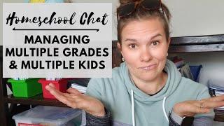 Homeschool Chat | Managing Multiple Grades & Multiple Kids