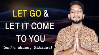 Let Go And Let It Come To You | How To Let Go