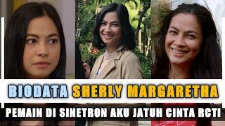 Biodata Sherly Margaretha | Pemain Di Sinetron Aku Jatuh Cinta RCTI