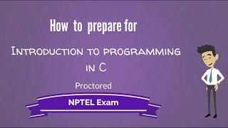 How to Prepare for Introduction to programming in C NPTEL Exam ( Proctored Exam )