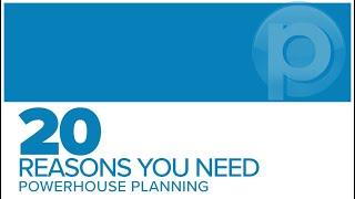 20 Reasons You Need Powerhouse Planning