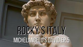 ROCKY'S ITALY: Michelangelo's David Ep. 5
