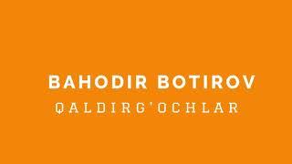 Bahodir Botirov - Qaldirg'ochlar (Audio)