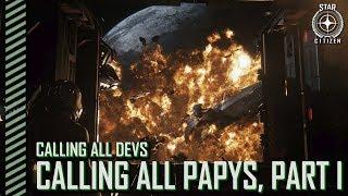 Star Citizen: Calling All Devs - Calling All Papys, Part I