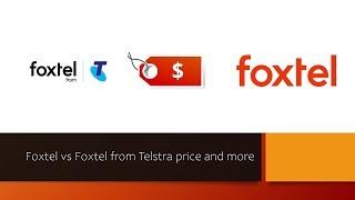 Foxtel vs Foxtel from Telstra price and more