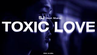 SJ - TOXIC LOVE feat. Maira (prod. ka-meal)