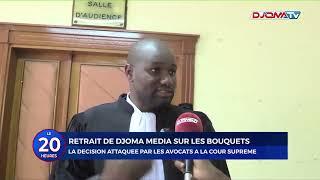 Retrait de Djoma Media sur les bouquets: la décision attaquée par les avocats à la cour suprême.