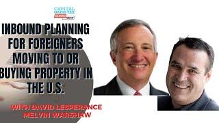 Inbound planning for foreigners moving to or buying property in the U.S.