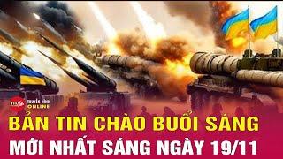 Tin tức 24h mới.Tin Sáng 19/11: Dỡ hạn chế vũ khí tầm xa có thay đổi cục diện xung đột Nga Ukraine?