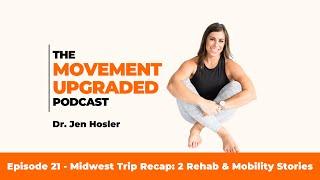 Episode 21 - Midwest Trip Recap: 2 Rehab & Mobility Stories