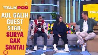 APAAN TUH?? GALIH & AUL NGAJAK RIBUT SURYA JEGEL - TALKPOD