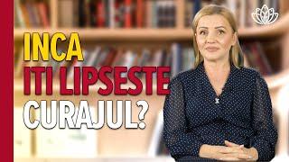 Inca iti lipseste curajul? (Partea II)