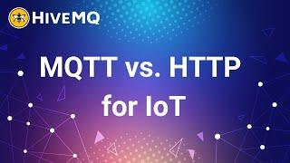 MQTT vs. HTTP for IoT