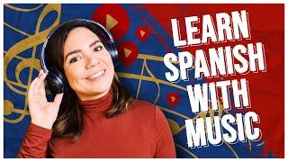 Learn Spanish with My Favorite MUSIC!