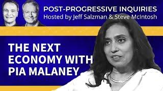 The Next Economy with Pia Malaney: Post-Progressive Inquiries with Steve McIntosh & Jeff Salzman