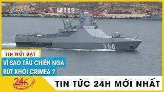 Quan chức Ukraine nói tàu chiến Nga rời khỏi Crimea, chuyện gì đã xảy ra? | TV24h