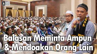 Balasan Meminta Ampun & Mendoakan Orang Lain | Ustadz Abdul Somad