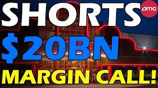 AMC SHORTS $20B MARGIN CALL! BANKRUPTING SHORTS! Short Squeeze Update