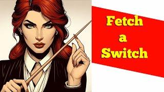 Make him fetch the switch - Female Led Relationship