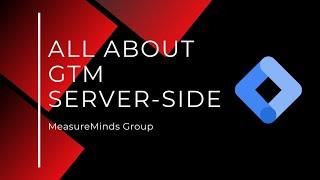 All About GTM Server-Side Webinar | MeasureMinds