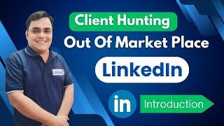 LinkedIn - Client Hunting | Out Of Marketplace Client-Hunting Introduction Part-01