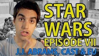 Star Wars: Episode VII - J J Abrams, Cast and Expanded Universe