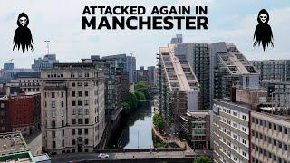 Attacked in Manchester City Centre AGAIN!!!