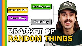 Random Things Bracket 4