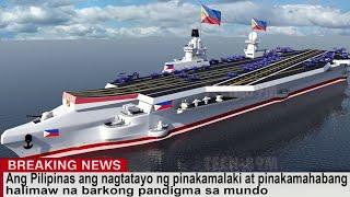 Ang Pilipinas ang nagtatayo ng pinakamalaki at pinakamahabang halimaw na barkong pandigma sa mundo