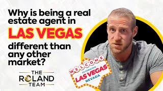 Why is being a real estate agent in Las Vegas different than any other market?