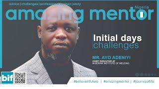 Initial days challenges - Mr. Ayo Adeniyi, Chief Executive at Nigerian Institute of Welding